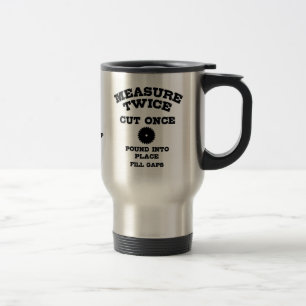 Measure Twice IV Travel Mug