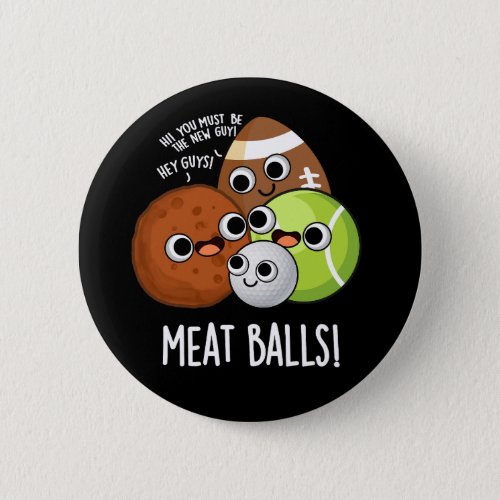 Meat Balls Funny Food Pun Dark BG Button