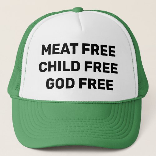 Meat Child God FREE Vegan Over_Population Atheist Trucker Hat