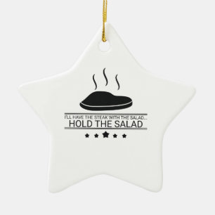 Meat Eater Have Steak Hold The Salad Steak Lover Ceramic Ornament