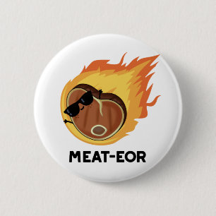 Meat-eor Funny Meat Steak Pun Button