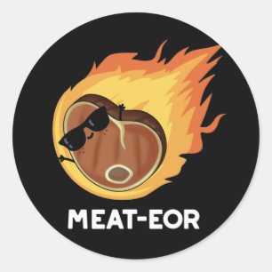 Meat-eor Funny Meat Steak Pun Dark BG Classic Round Sticker