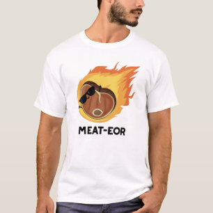 Meat-eor Funny Meat Steak Pun T-Shirt
