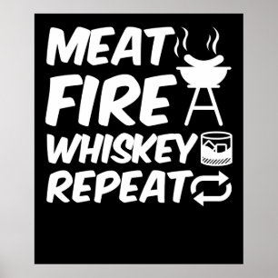Meat Fire Whiskey Repeat   Funny Saying Meat BBQ Poster
