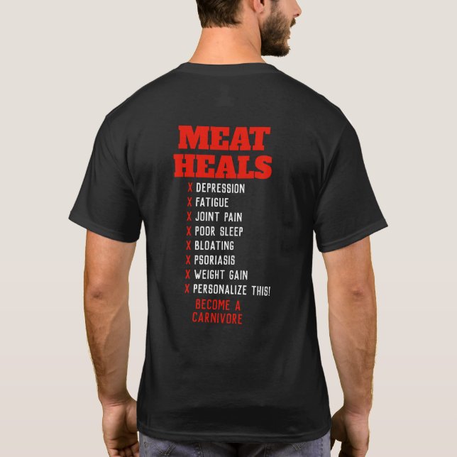 Meat Heals. Customizable shirt for Carnivore Diet (Back)