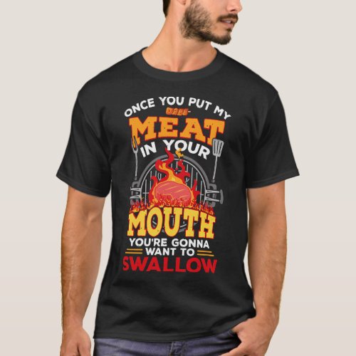 Meat In Your Mouth Meat Smoker Griller Funny BBQ G T_Shirt