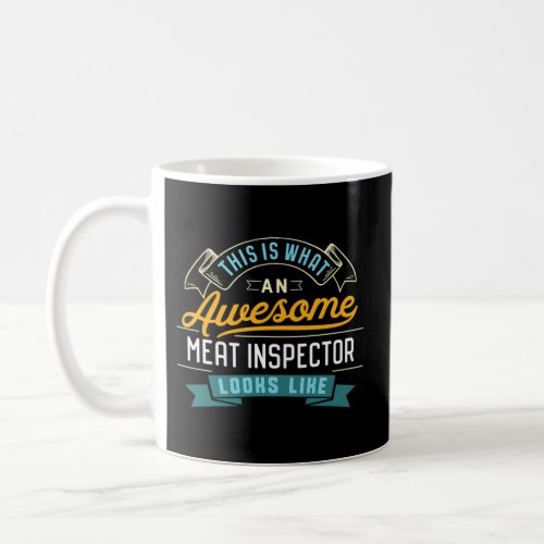 Meat Inspector Awesome Job Occupation Graduation Coffee Mug