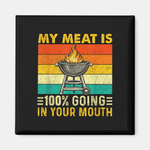 Meat is 100 going in mouth funny bbq grilling magnet