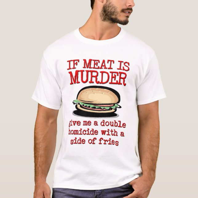 Meat Is Murder Funny Shirt Humor (Front)