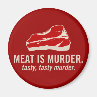 Meat is Murder, Tasty Murder Magnet