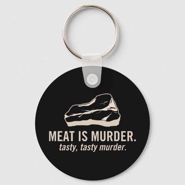 Meat is Murder.  Tasty, Tasty Murder Keychain (Front)