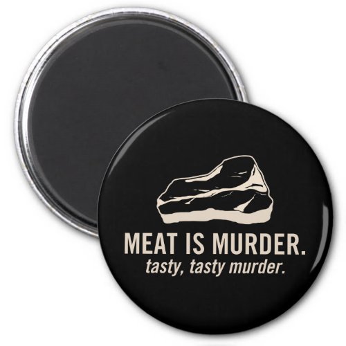 Meat is Murder  Tasty Tasty Murder Magnet
