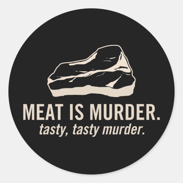 Meat is Murder.  Tasty, Tasty Murder Sticker (Front)