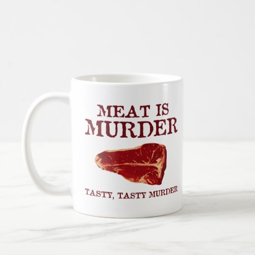 Meat is Tasty Murder  Coffee Mug