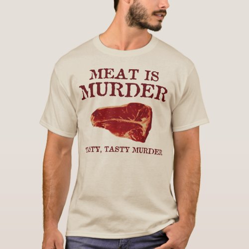 Meat is Tasty Murder T_Shirt