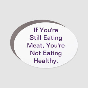 Meat Isn't Healthy Jeff Hankamer Artjunkhaus Peace Car Magnet