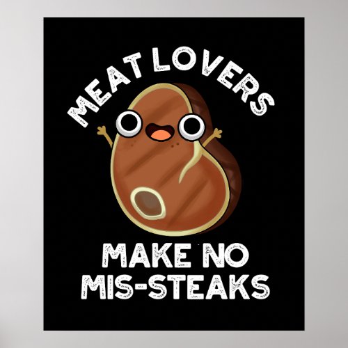Meat Lovers Make No Mis_steaks Food Pun Dark BG Poster