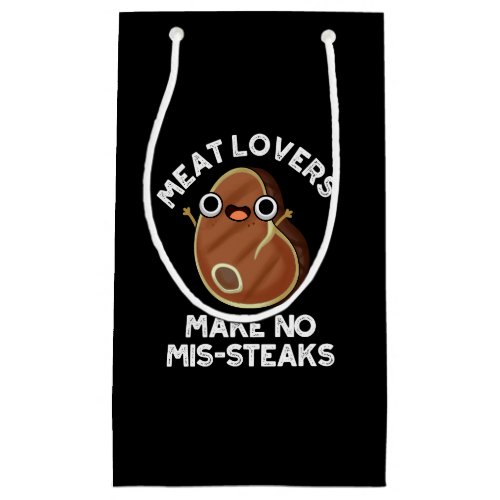 Meat Lovers Make No Mis_steaks Food Pun Dark BG Small Gift Bag