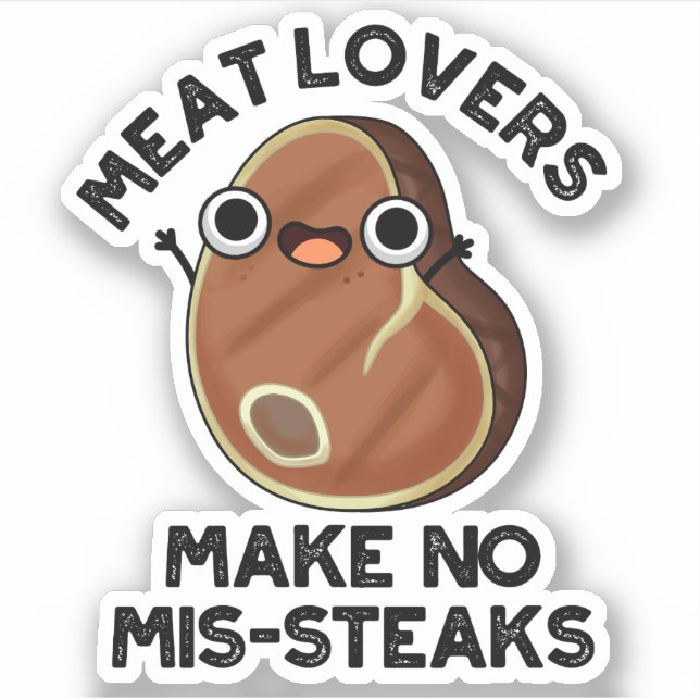 Meat Lovers Make No Mis-steaks Funny Food Pun  Sticker (Front)