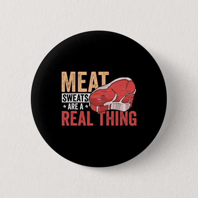 Meat Sweats Are A Real Thing Bbq Enthusiast  Button (Front)