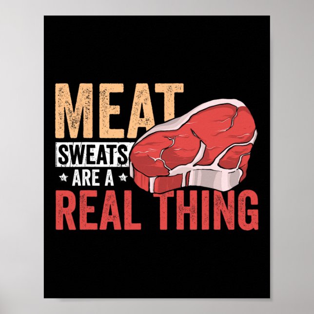 Meat Sweats Are A Real Thing Bbq Enthusiast  Poster (Front)