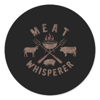 Meat Whisperer Bbq Smokers Cooking Meat  Classic Round Sticker