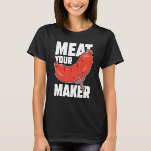 Meat Your Maker Butcher Sausage Butchery Shop T-Shirt