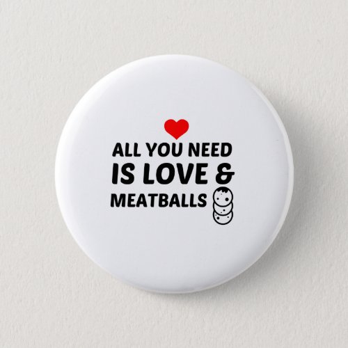 MEATBALLS AND LOVE BUTTON