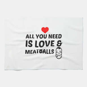 MEATBALLS AND LOVE KITCHEN TOWEL