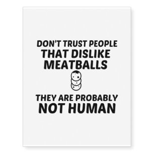 MEATBALLS DISLIKE NOT HUMAN TEMPORARY TATTOOS