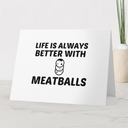 MEATBALLS LIFE IS BETTER CARD