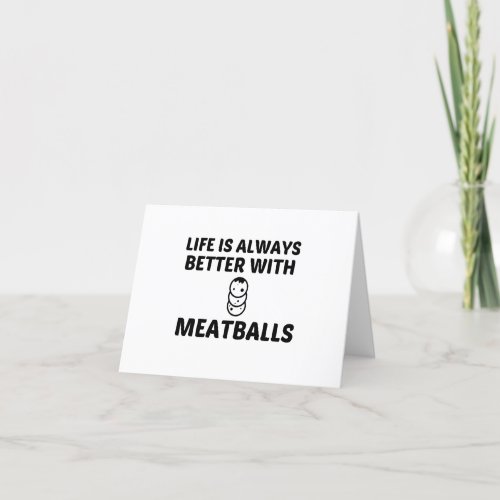 MEATBALLS LIFE IS BETTER THANK YOU CARD