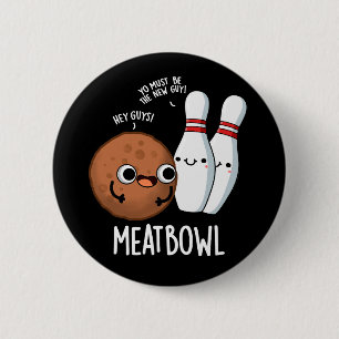Meatbowl Funny Meatball Pun Dark BG Button