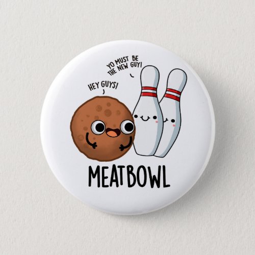 Meatbowl Funny Meatball Puns Button