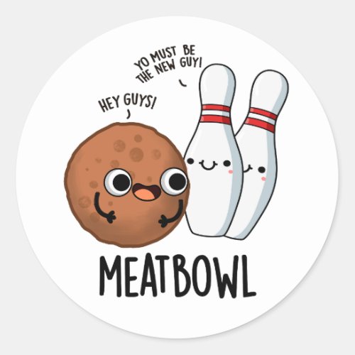 Meatbowl Funny Meatball Puns Classic Round Sticker