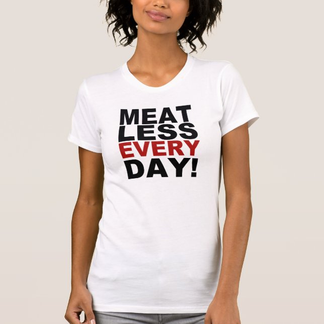 Meatless Every Day T-Shirt (Front)