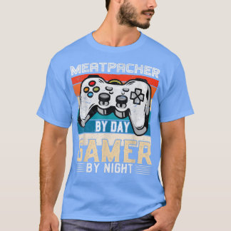 Meatpacker by day gamer by night video gaming fans T-Shirt