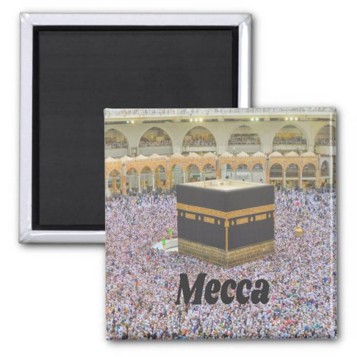 Mecca Saudi Arabia Islamâs holiest city Kaaba Magnet