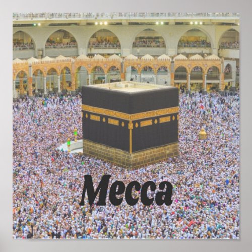 Mecca Saudi Arabia Islamâs holiest city Kaaba Poster