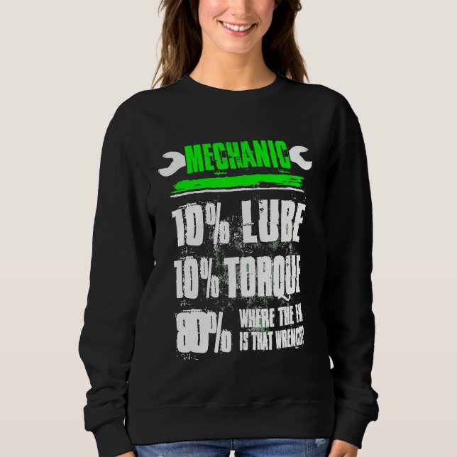 Mechanic 10 Lube 10 Torque Auto Diesel Mechanic Sweatshirt (Front)