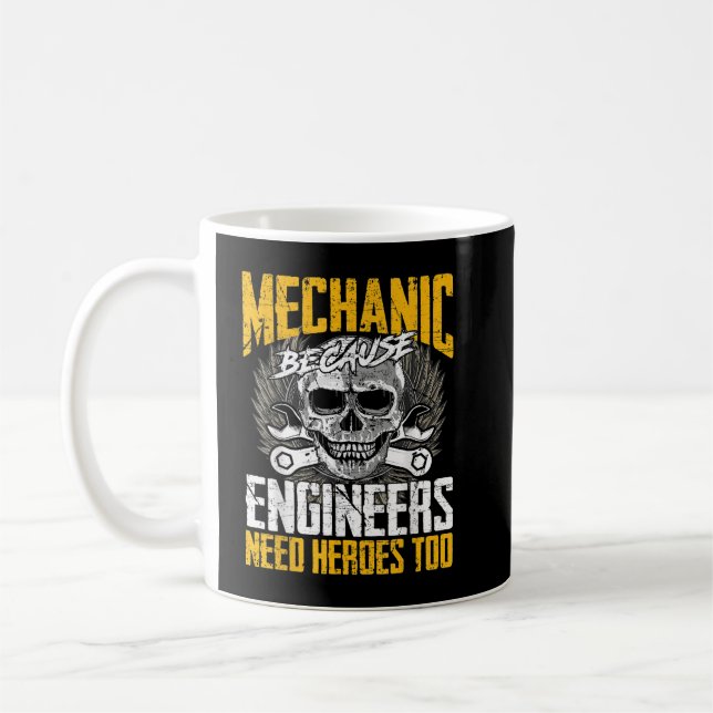 Mechanic Because Engineers Need Heroes Too Coffee Mug (Left)