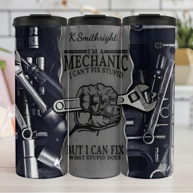 Mechanic Can't Fix Stupid Tools Thermal Tumbler (Creator Uploaded)