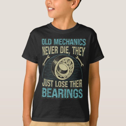 Mechanic Car Guy Old Mechanics Never Die T_Shirt