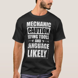 Mechanic Caution Flying Tools &amp; Offensive Language T-Shirt