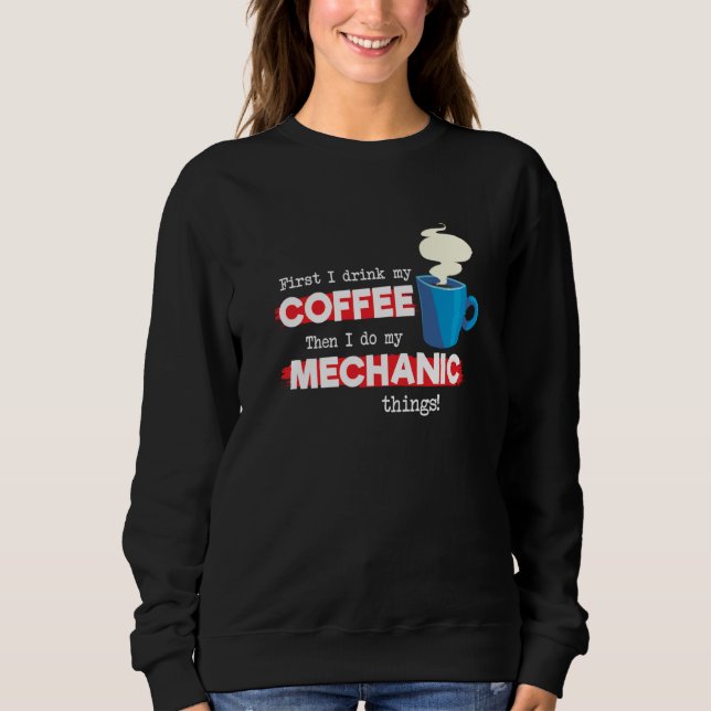 Mechanic & Coffee  Appreciation Saying Sweatshirt (Front)