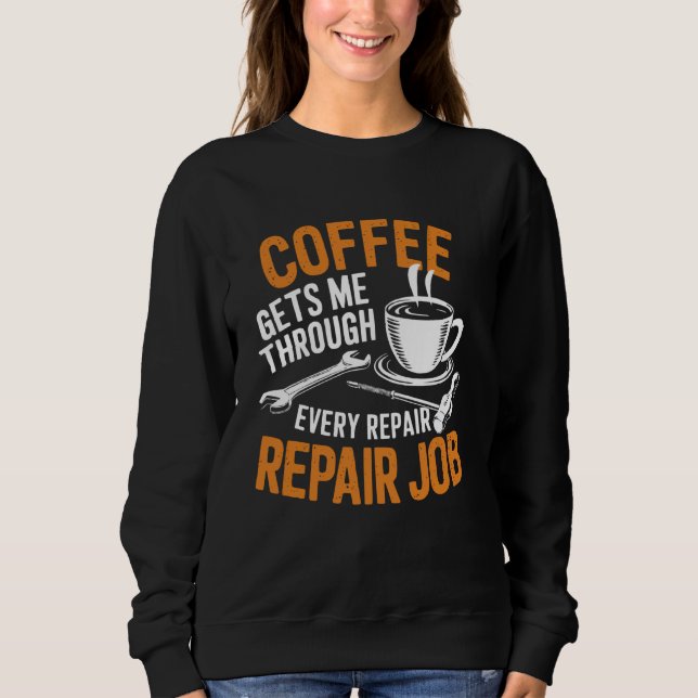 Mechanic Coffee Lover Workshop Mechanical Engineer Sweatshirt (Front)