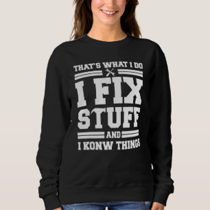Mechanic Dad For Men That's What I Do I Fix Stuff  Sweatshirt