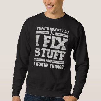 Mechanic Dad For Men That's What I Do I Fix Stuff Sweatshirt