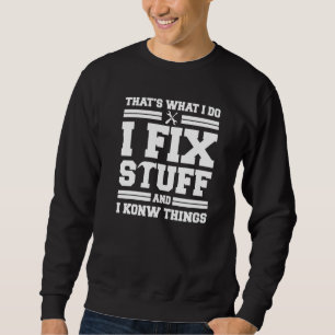 Mechanic Dad For Men That's What I Do I Fix Stuff Sweatshirt