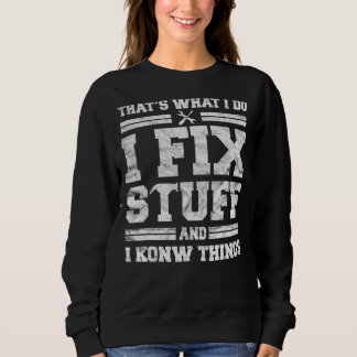Mechanic Dad For Men That's What I Do I Fix Stuff Sweatshirt
